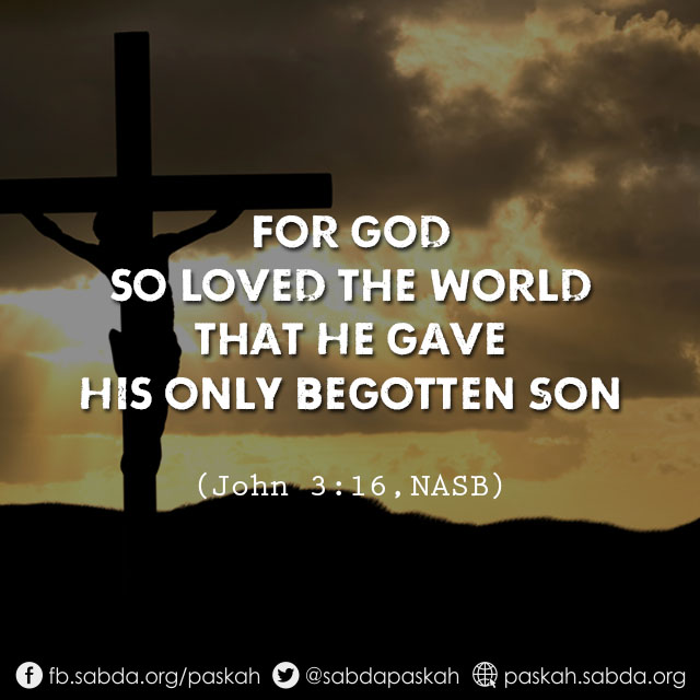 For God so loved the world that He gave His only begotten Son. (<a target='_blank' href='http://alkitab.mobi/?John+3:16'>John 3:16</a>)