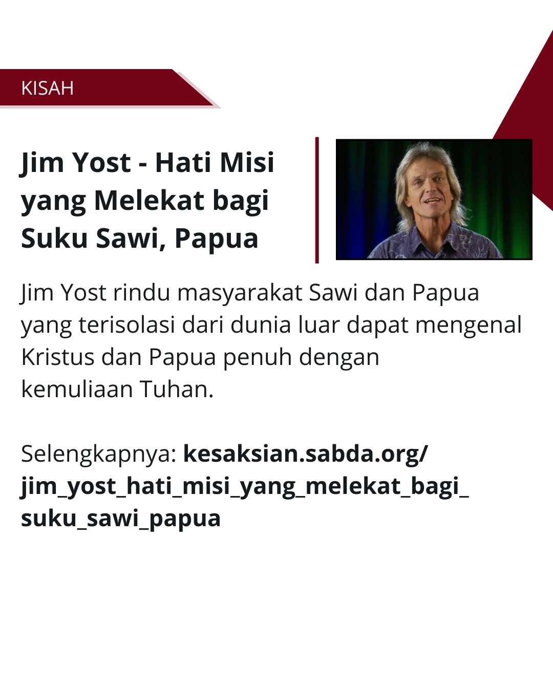Kerinduan yang besar dalam hati Jim Yost untuk melayani suku Sawi, Papua.